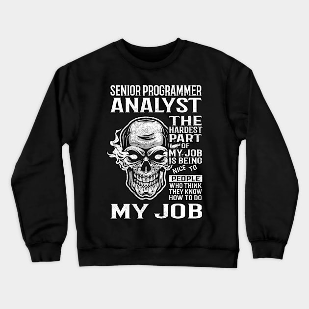 Senior Programmer Analyst T Shirt - The Hardest Part Gift Item Tee Crewneck Sweatshirt by candicekeely6155